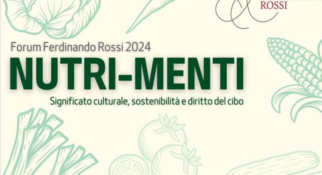 Nutri-Menti: Cultura, sostenibilità e diritto del cibo al Forum Ferdinando Rossi 2024