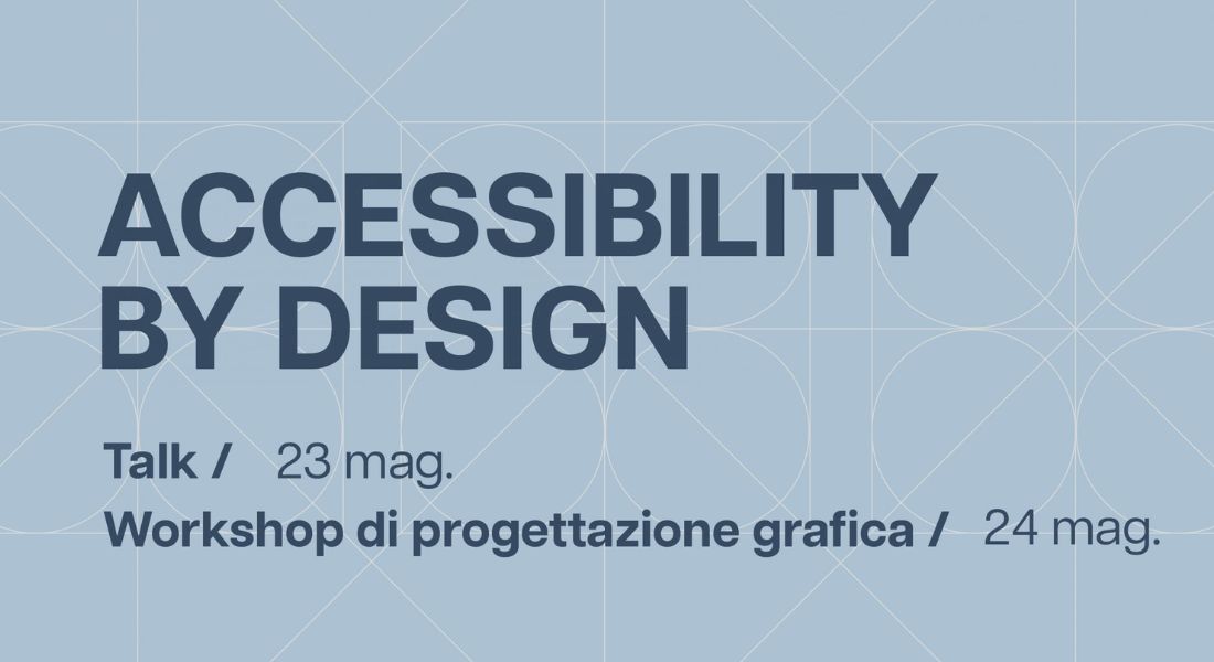 Accessibility by Design | Un talk e un workshop sull’accessibilità dei linguaggi e della comunicazione – Graphic Days In the city