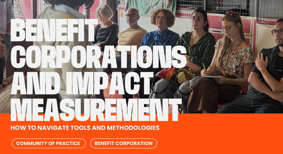 Impact Measurement for Benefit Corporations: Practical Tools and Methods Impact Measurement for Benefit Corporations: Practical Tools and Methods
